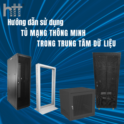 Hướng dẫn sử dụng tủ mạng thông minh trong trung tâm dữ liệu
